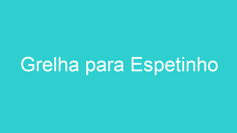 Grelha para Espetinho
