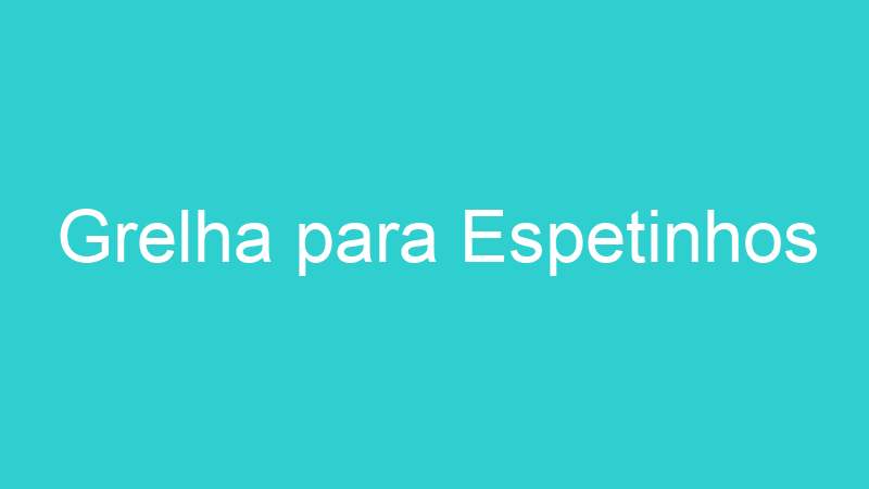 Grelha para Espetinhos