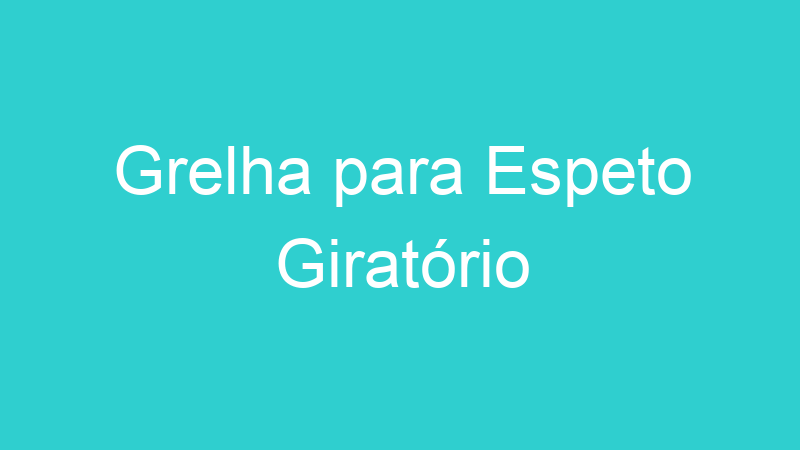 Grelha para Espeto Giratório