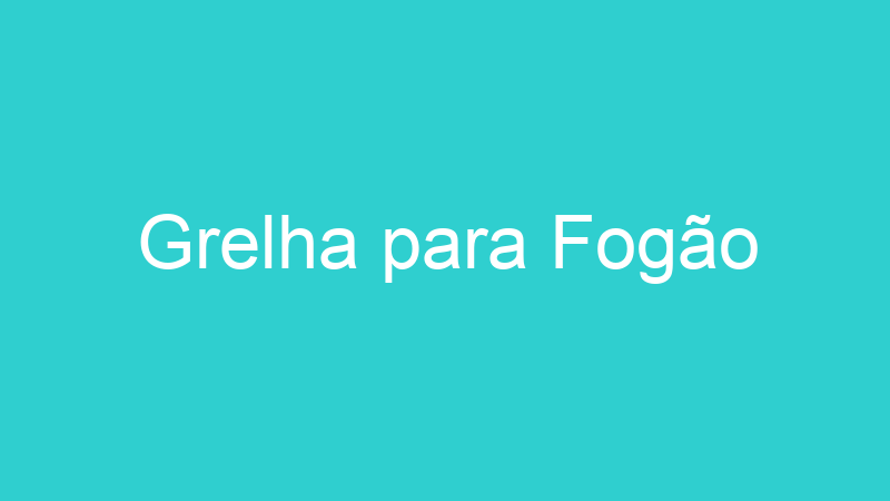 Grelha para Fogão