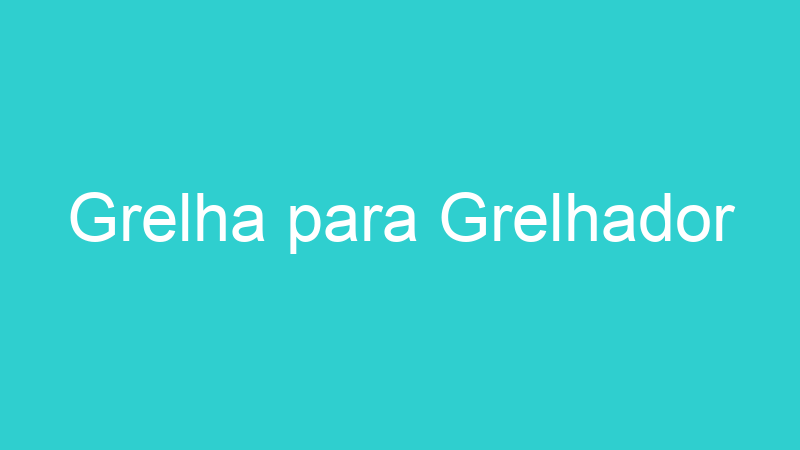 Grelha para Grelhador
