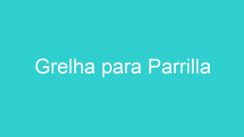 Grelha para Parrilla