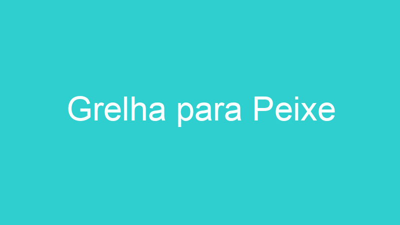 Grelha para Peixe