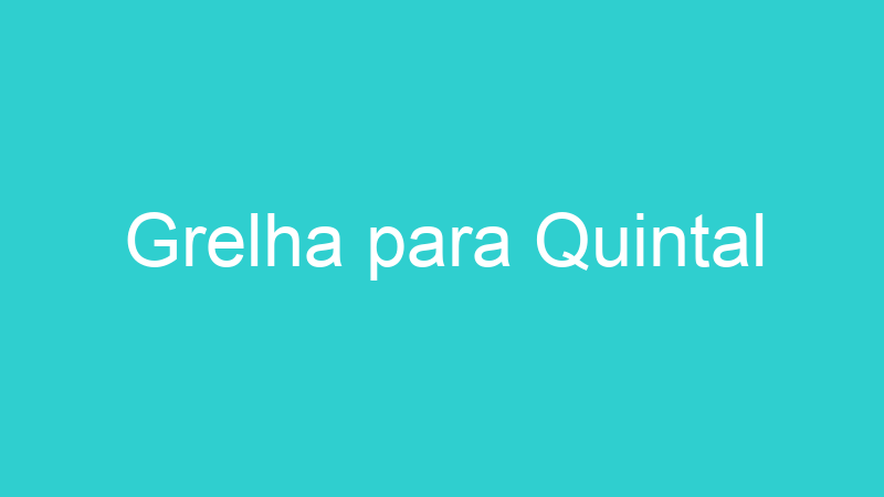 Grelha para Quintal