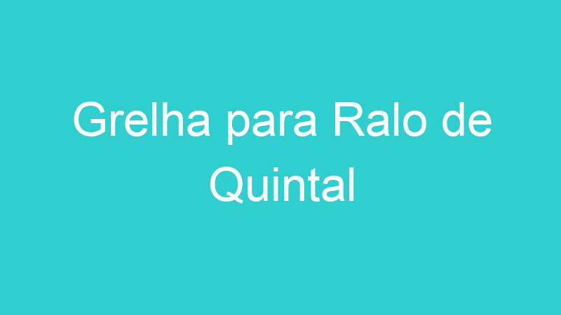 Grelha para Ralo de Quintal