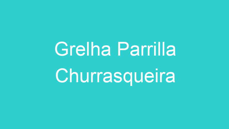 Grelha Parrilla Churrasqueira