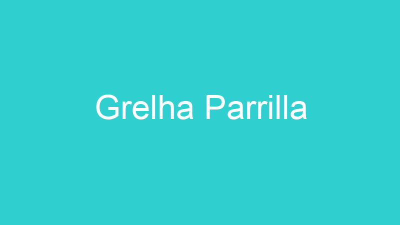 Grelha Parrilla