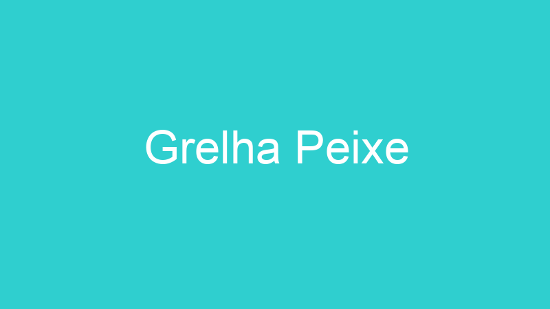 Grelha Peixe