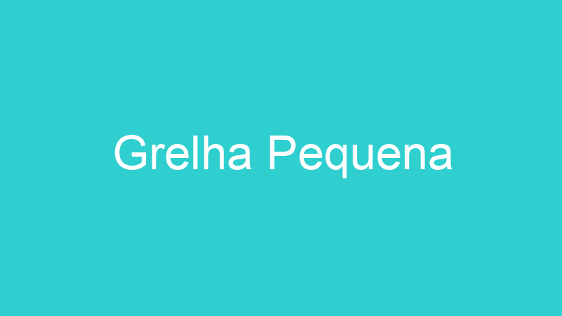 Grelha Pequena