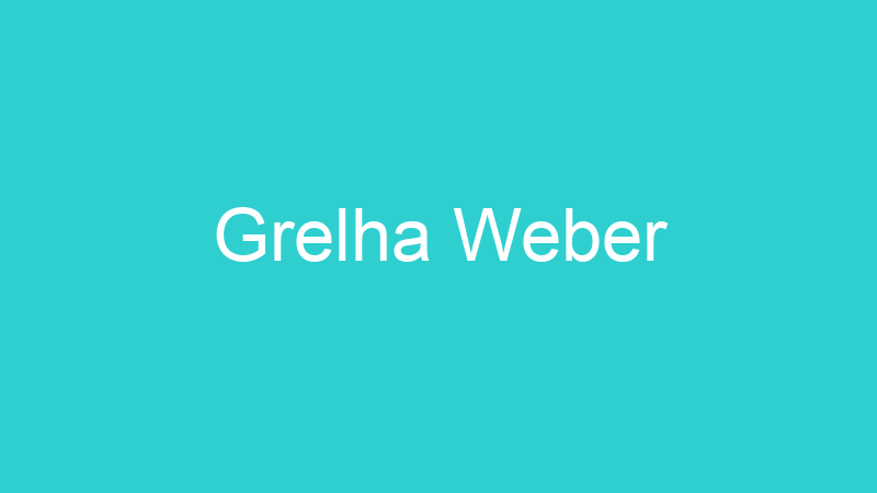 Grelha Weber
