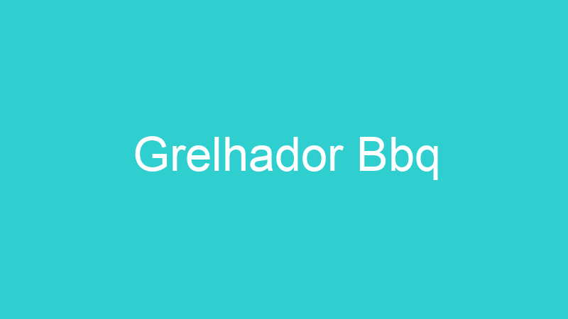 Grelhador Bbq