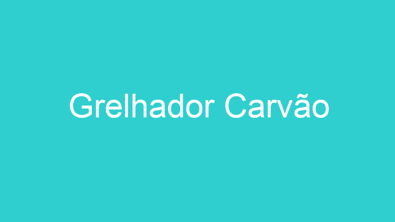 Grelhador Carvão