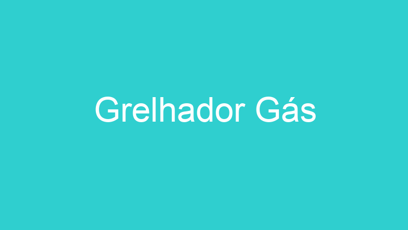 Grelhador Gás