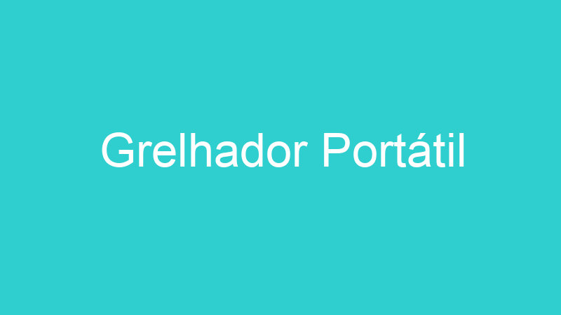 Grelhador Portátil