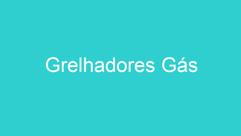 Grelhadores Gás