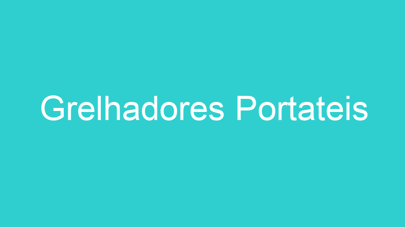 Grelhadores Portateis