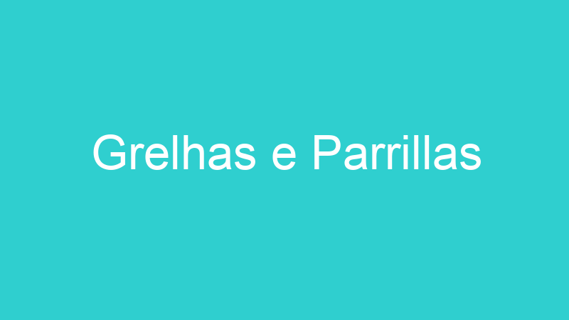 Grelhas e Parrillas