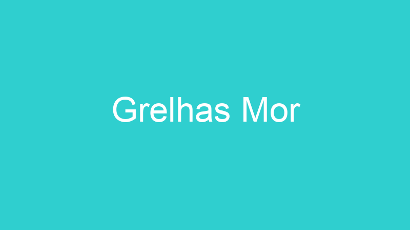 Grelhas Mor