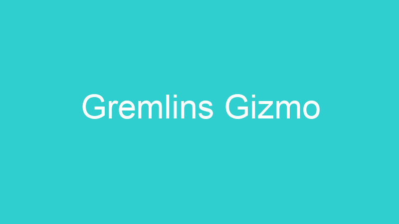 Gremlins Gizmo
