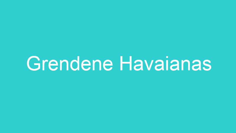 Grendene Havaianas