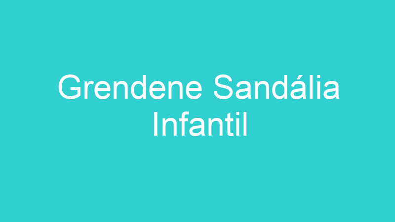 Grendene Sandália Infantil