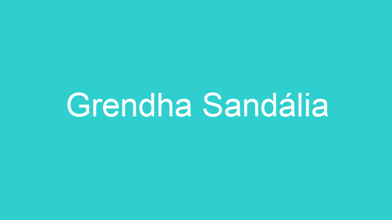Grendha Sandália