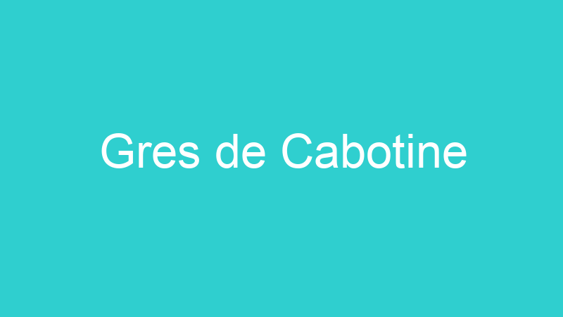 Gres de Cabotine