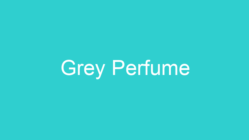 Grey Perfume
