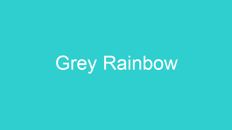 Grey Rainbow
