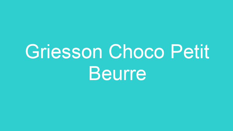 Griesson Choco Petit Beurre