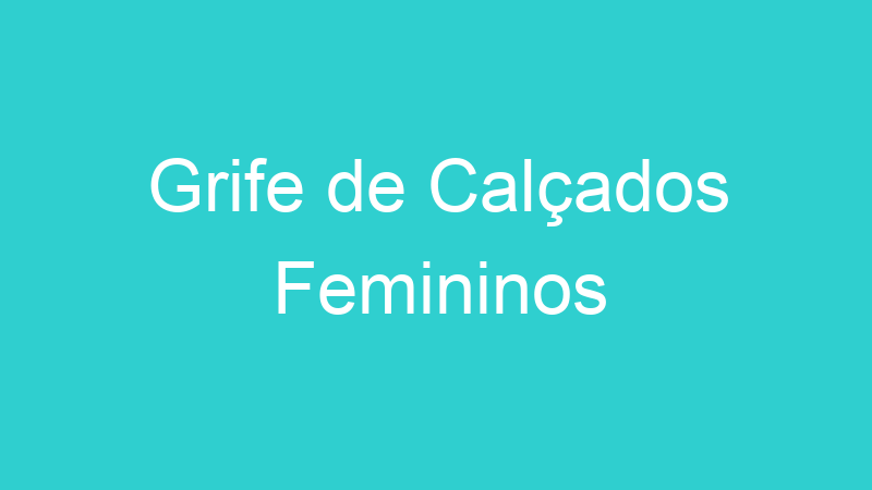 Grife de Calçados Femininos