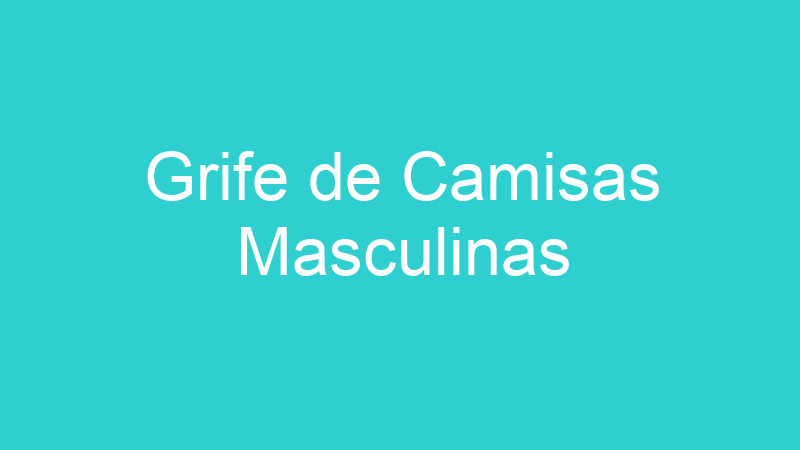 Grife de Camisas Masculinas