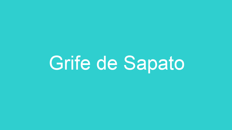 Grife de Sapato