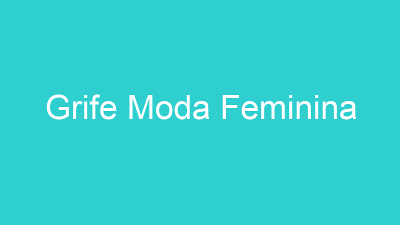 Grife Moda Feminina