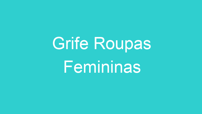 Grife Roupas Femininas