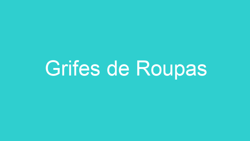 Grifes de Roupas