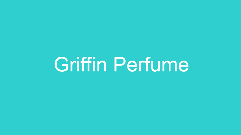Griffin Perfume