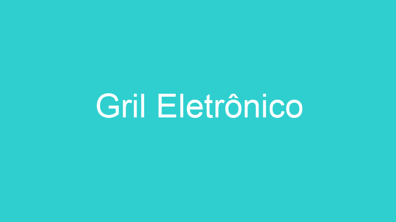 Gril Eletrônico