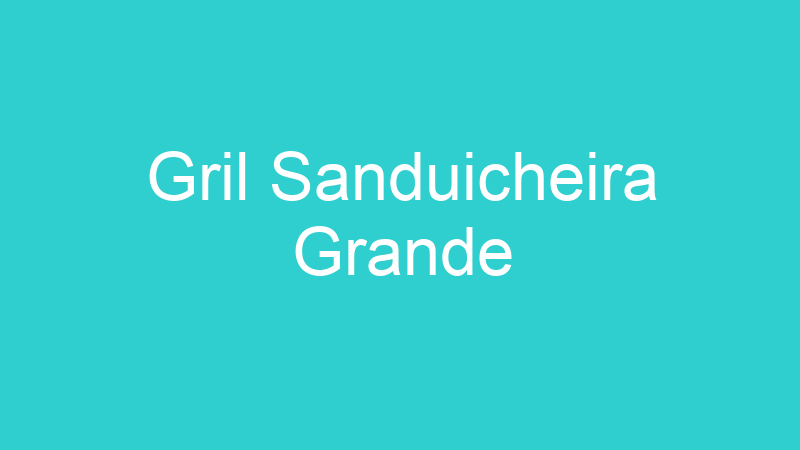 Gril Sanduicheira Grande