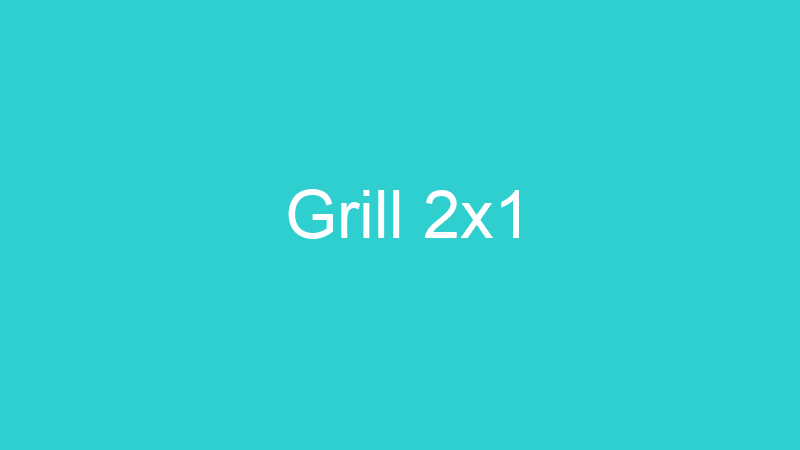 Grill 2×1