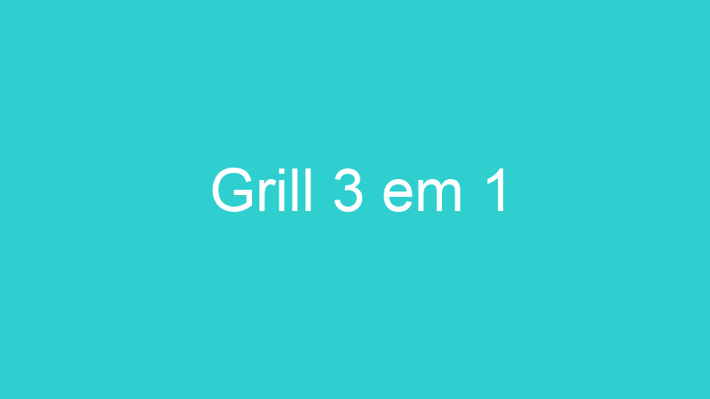 Grill 3 em 1