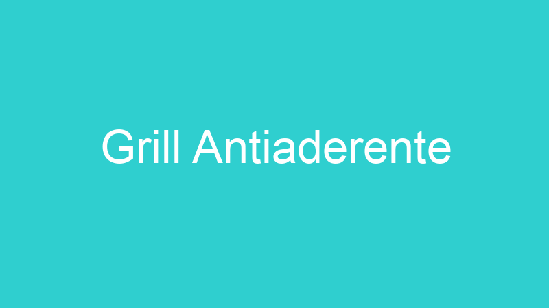 Grill Antiaderente