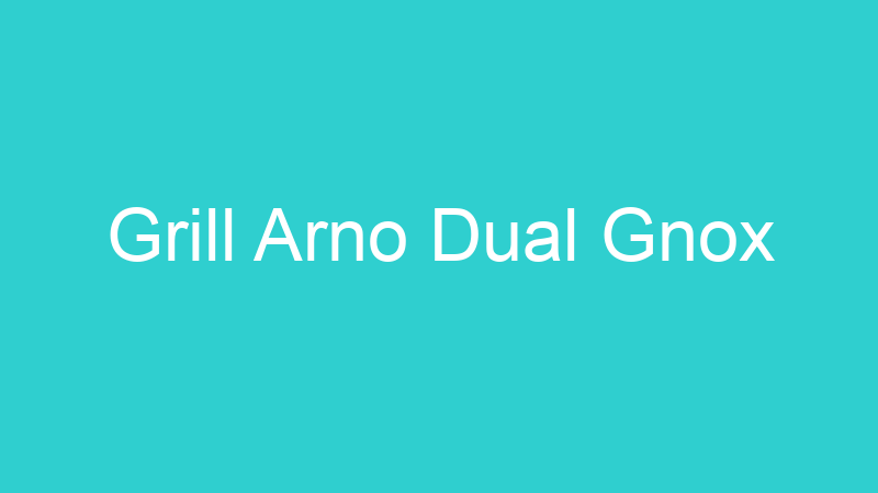 Grill Arno Dual Gnox