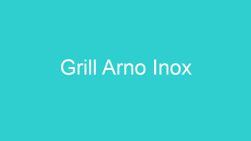 Grill Arno Inox