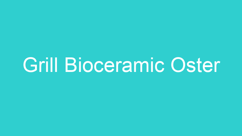 Grill Bioceramic Oster