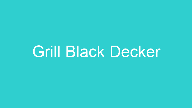 Grill Black Decker