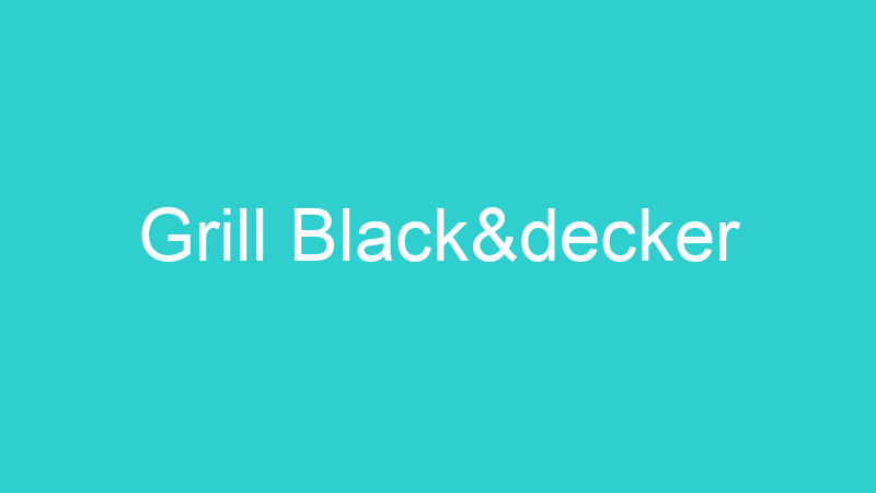 Grill Black&decker