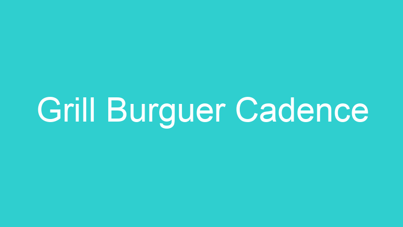 Grill Burguer Cadence
