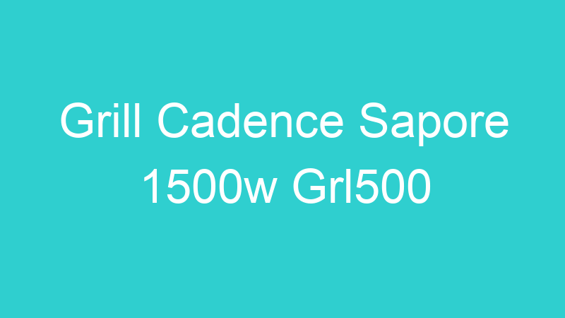 Grill Cadence Sapore 1500w Grl500