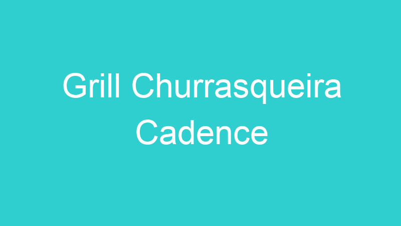 Grill Churrasqueira Cadence